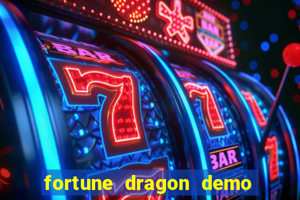 fortune dragon demo ganho certo